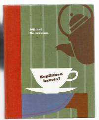 Kupillinen kahvia?KirjaAndersson, Mikael ; Yhteisö Wanhanajan puoti -yhdistysWanhanajan puoti -yhdistys 2005