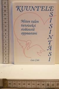 Kuuntele sisintäsi - Miten tulen tietoiseksi sisäisestä oppaastani