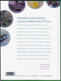 Näin teet itse: Uniikit korut, 2008. 2.p. Persoonallisia koruja, lahjoja, onnen amuletteja.  Ohjeet, mallit, ideat