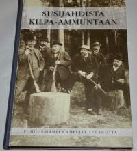 Susijahdista kilpa-ammuntaan  Pohjois-Hämeen ampujat 125 vuotta