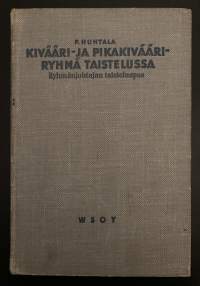 Kivääri ja pikakivääriryhmä taistelussa - Ryhmänjohtajan taisteluopas