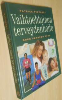 Vaihtoehtoinen terveydenhoito - Koko perheen opas