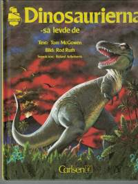 Dinosaurierna-så levde de. / Tom McGroven.  P.1992.Si.vut täynnä asiaa. Hyvä kuvitus isoin koko sivun värikuvin  ja pikkutarkoin pienin kuvin