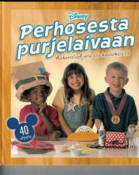 Disney / Perhosesta purjelaivaan- Askarteluohjeita alle kouluikäisille P.2005.