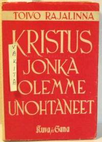 Kristus jonka olemme unohtaneet