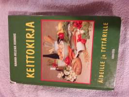 Hanna-Leena Kunnas: Kettokirja äideille ja  tyttärille.P.1994....230 kasvis-kala-liha jälkiruoka ja leivos ohjetta.