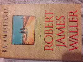 Robert James Waller / Rajamusiikkia.   Kantrihenkinen,vahva kirja vapautta rakastavan vietnaminsodan veteraanin  valluksesta sekä kauniista tanssijattaresta.