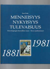 Menneisyys, nykyisyys, tulevaisuus : Turun kaupungin historiallinen museo - Turun maakuntamuseo 1881-1981