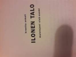 Kreetta Onkeli / Iloinen talo. P1996.Iloinen talo on tarina levottomasta lapsuudesta perheen isän  kuoltua.