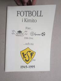 Fotboll i Kimito - Förr... KUF &amp; Gnistan 1908-1944 ...och nu KSF &amp; FC Boda 1945-1995