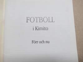 Fotboll i Kimito - Förr... KUF &amp; Gnistan 1908-1944 ...och nu KSF &amp; FC Boda 1945-1995