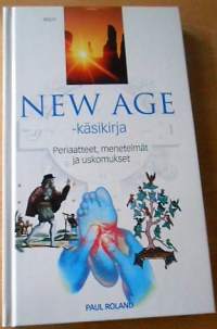 New Age - käsikirja periaatteet, menetelmät ja uskomukset