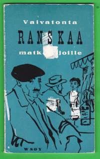 Vaivatonta Ranskaa matkailijoille, 1972. 5.p. Käytännöllinen kielenopas matkustajille, hyödyllisiä ohjeita kielen käytöstä eri tilanteissa.