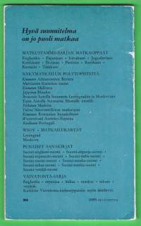 Vaivatonta Ranskaa matkailijoille, 1972. 5.p. Käytännöllinen kielenopas matkustajille, hyödyllisiä ohjeita kielen käytöstä eri tilanteissa.