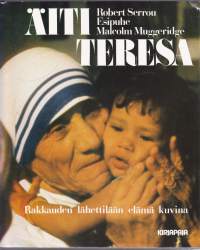 Äiti Teresa - rakkauden lähettilään elämä kuvina, 1981. 1.p.