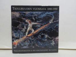 Teollisuuden vuosisata 1890-1990 - Teollisuusvakuutus ja sen edeltäjäyhtiöt 100 vuotta