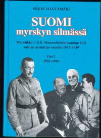 Suomi myrskyn silmässä. Marsalkka C.G.E. Mannerheimin kansion S-32 salaiset asiakirjat vuosilta 1932-1949. Osa 1 1932-1940
