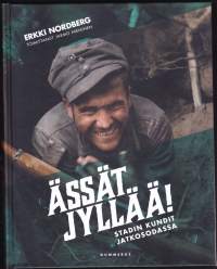 Ässät jyllää! Stadin kundit jatkosodassa, 2019. 1.p. Kirja on ensimmäinen kattava kuvaus Ässä-rykmentin jatkosodasta. Runsaasti kuvitettu. UUSI kirja!