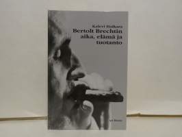 Bertolt Brechtin aika, elämä ja tuotanto