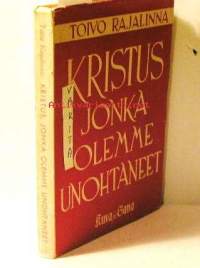 Kristus jonka olemme unohtaneet