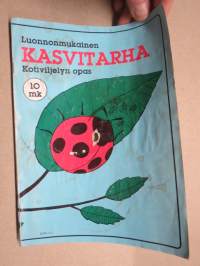 Luonnonmukainen Kasvitarha - Kotiviljelyn opas