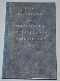 Tulevaisuus on rakkauden vihollinen  runoja