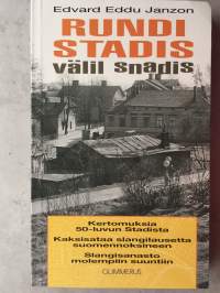Rundi Stadis välil snadis. Kertomuksia 50-luvun Stadista. 200 slangilausetta ja slangisanasto