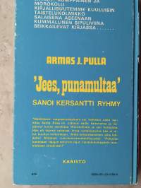 &quot;Jees, punamultaa&quot; sanoi kersantti Ryhmy.