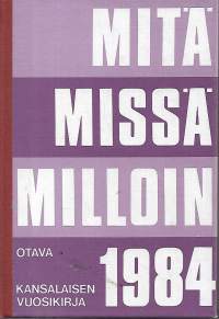 Mitä Missä Milloin 1984 - kansalaisen vuosikirja.
