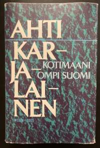 Kotimaani ompi Suomi - Mietteitä ja muistelmia