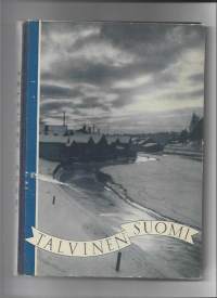 Talvinen Suomi.1934 toimeenpanemassa Suomen talvea esittävien kuvien kilpailussa palkittuja tai siitä lunastettuja valokuvia.
