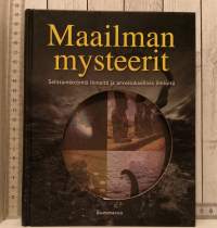 Maailman mysteerit - Selittämättömiä ihmeitä ja arvoituksellisia ilmiöitä