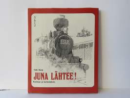 Juna lähtee! - Kaskuja ja kertomuksia