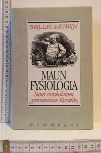 Maun fysiologia - Suuri ranskalainen gastronomian klassikko