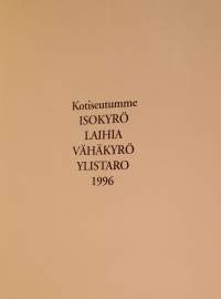 Kotiseutumme Isokyrö-Laihia-Vähäkyrö-Ylistaro 1996