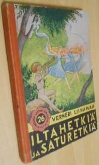 Iltahetkiä ja saturetkiä satuja