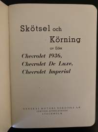 Chevrolet 1936 - Skötsel och Körning av Eder Chevrolet 1936, Chevrolet de Luxe, Chevrolet Imperial - Omistajan käsikirja, huolto- ja käyttöopas