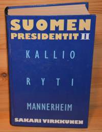 Suomen presidentit II. Kallio - Ryti - Mannerheim