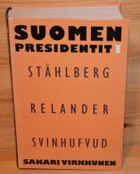 Suomen presidentit I Ståhlberg, Relander, Svinhufvud,