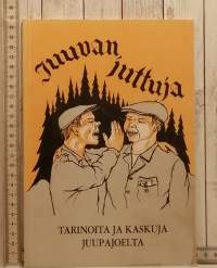 Juuvan juttuja - Tarinoita ja kaskuja Juupajoelta