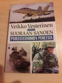 Veikko Vesterinen / Suoraan sanoen, puollustusvoimien puolesta. Kovaa kritiikkiä komentajista kalusto hankintoihin ja organisaatioon. I-painos 1997. Valokuvia 22 kpl