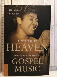 A City Called HEAVEN,Chicago and the Birth of Gospel Music
