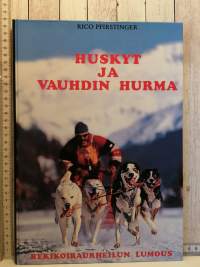 Huskyt ja vauhdin hurma. Rekikoiraurheilun lumous