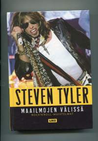 Steven Tyler Maailmojen välissä : Rock&#039;n&#039;roll-muistelmat