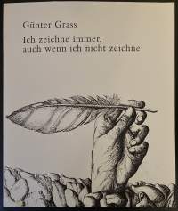 Günter Grass- Ich zeichne immer, auch wenn ich nicht zeichne - Das bildnerische Werk