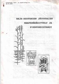 Tampereen vesi-ja ympäristöpiiri 30.9.1992. Sivuja 16.Mielenkiintoisia vaihtoehtoja imeytys kenttineen ja juurakko puhdistamoineen ym.