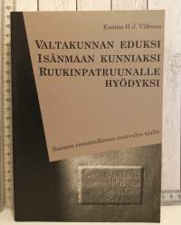 Valtakunnan eduksi isänmaan kunniaksi ruukinpatruunalle hyödyksi