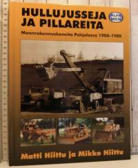 Hullujusseja ja pillareita,maanrakennuskoneita Pohjolassa 1900-1980