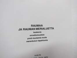 Brassip piukka 5 - Raumaa ja Rauman merialuetta koskevia onnettomuuksia ym. merenkulun tapahtumia ajalta 7.12.1959-3.1.1970 - Rauman Merimuseoyhdistys julkaisu nr 5