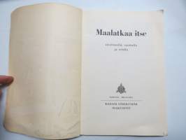 Maalatkaa itse siveltimellä, ruiskulla ja telalla